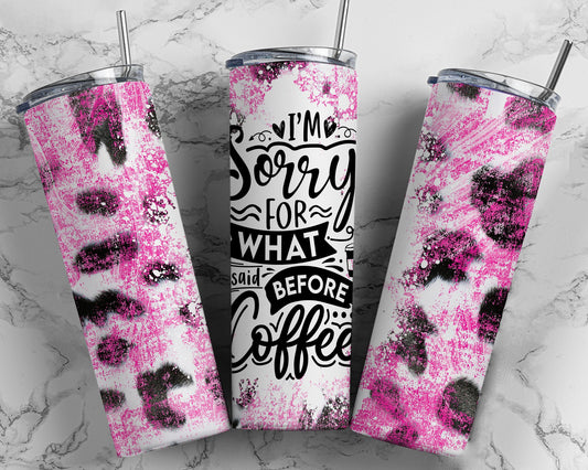 I'm sorry for what I said before coffee stainless steel tumbler, coffee lover's tumbler, customizable 20 oz tumbler