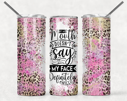 If my mouth doesn't say it... snarky tumbler, sarcastic tumbler, gift for her